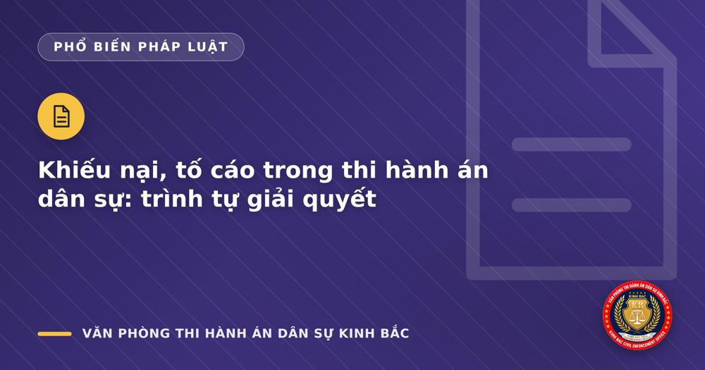 Khiếu nại, tố cáo trong thi hành án dân sự: trình tự giải quyết